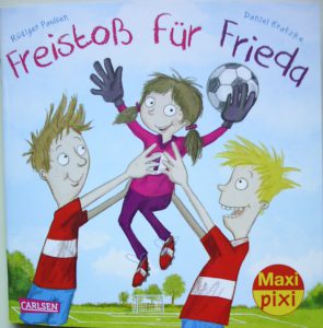 Veröffentlichungen Titelseite vom Maxi Pixi-Buch Freistoß für Frieda - Fußball
