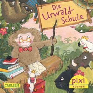 Veröffentlichungen Titelseite vom Pixi-Buch Die Urwaldschule - Sommer