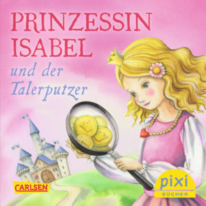 Titelbild vom Pixi-Buch Prinzessin Isabel und der Talerputzer - Pixi Serie: Starke Prinzessinnen